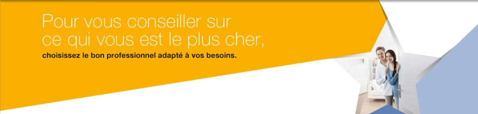 Pour assurer et protéger ce qui vous est le plus cher, choisissez le bon professionnel adapté à vos besoins.